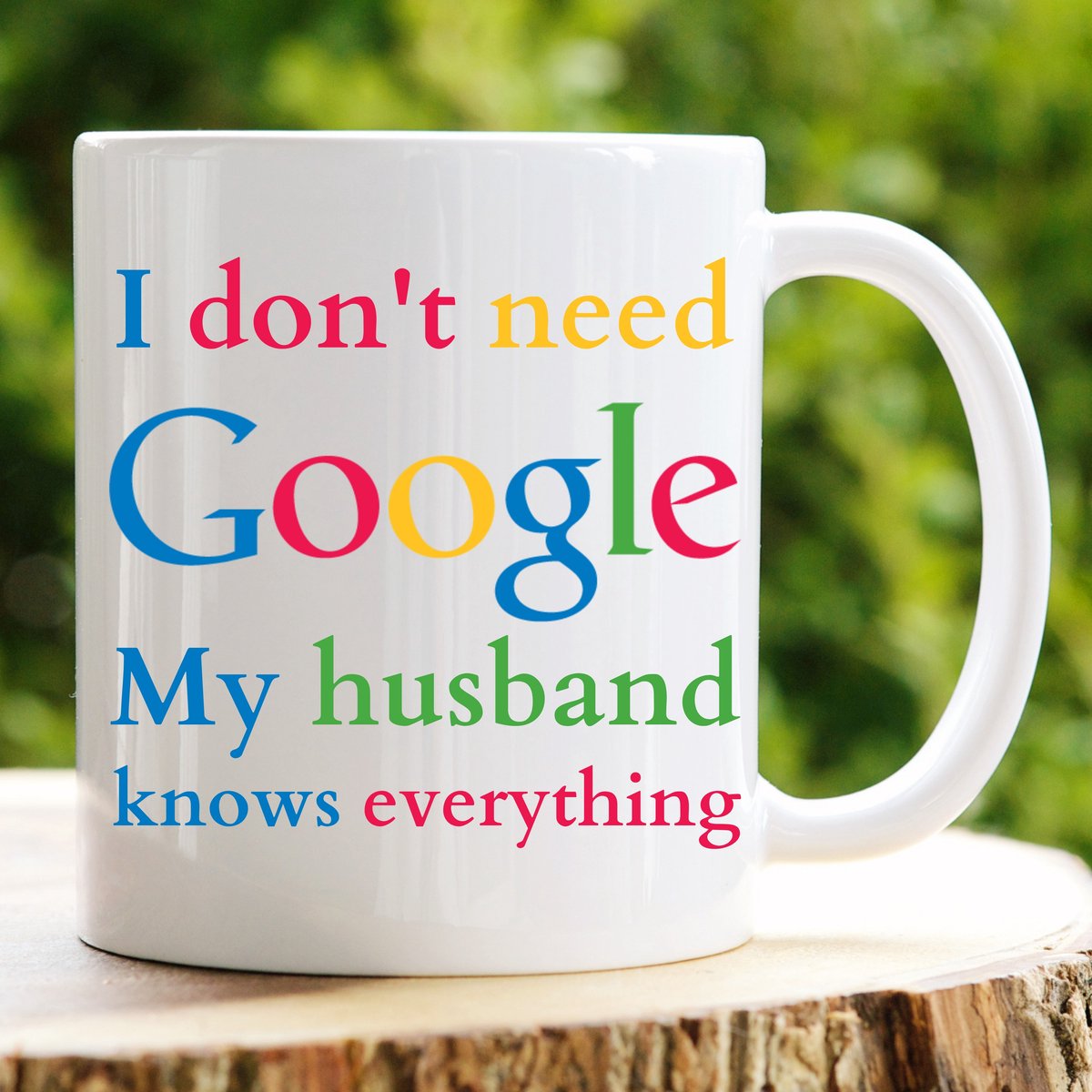 I dont't need Google My husband knows everything - Valentijn cadeautje voor hem - Valentijn cadeautje voor haar - Verjaardag cadeau - Cadeau voor man - Cadeau voor vrouw - Verjaardag cadeau vrouw - Grappige cadeaus - Mokken - Theeglazen - Koffie