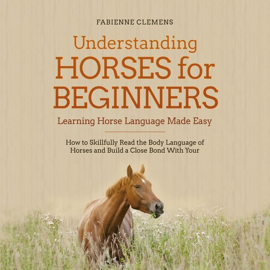 Understanding Horses for Beginners - Learning Horse Language ... - cover
