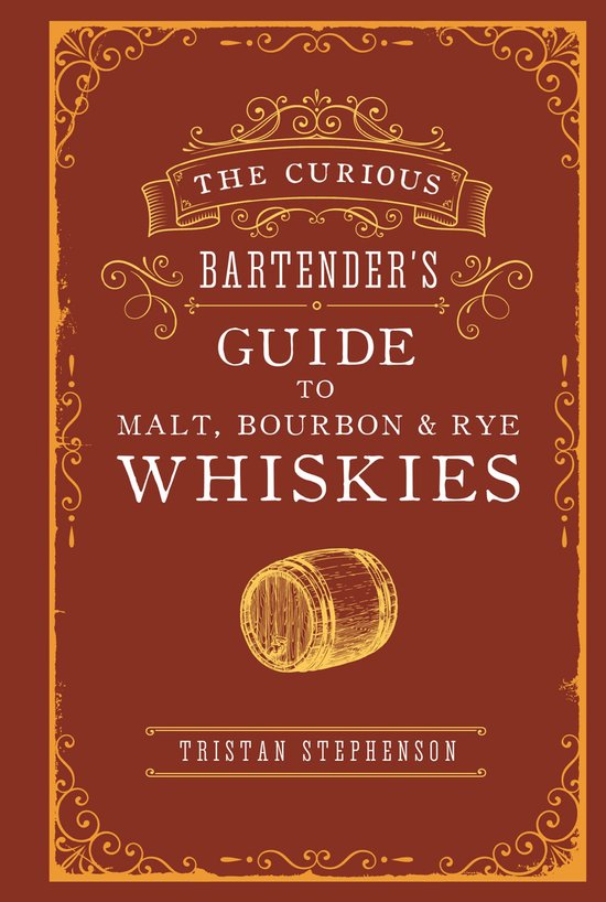 The Curious Bartender's Guide to Malt, Bourbon & Rye Whiskie ... - cover
