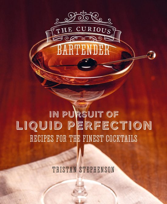 The Curious Bartender: In Pursuit of Liquid Perfection - cover