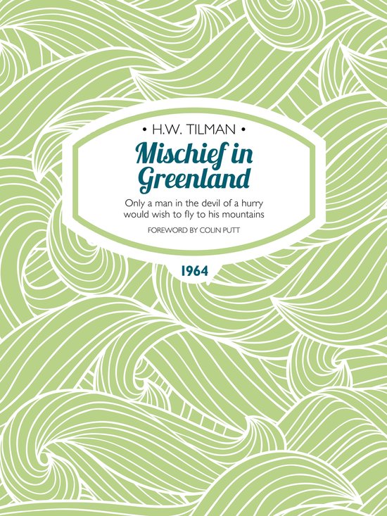 H.W. Tilman: The Collected Edition 6 - Mischief in Greenland - cover