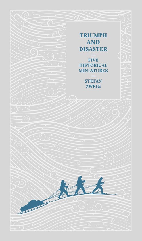 Boek 'Triumph and Disaster' met illustratie van drie skiërs die een slee trekken, met de tekst 'TRIUMPH AND DISASTER FIVE HISTORICAL MINIATURES STEFAN ZWEIG'.