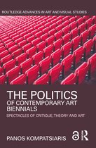 Routledge Advances in Art and Visual Studies-The Politics of Contemporary Art Biennials