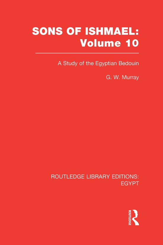 Couverture de livre : 'Sons of Ishmael: Volume 10', une étude des Bédouins égyptiens, par G. W. Murray. Publié par Routledge.