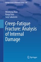 Springer Series in Materials Science- Creep-Fatigue Fracture: Analysis of Internal Damage