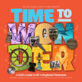 Time to Wonder: Volume 3 A Kid's Guide to BC's Regional Museums