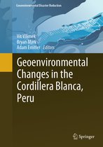 Geoenvironmental Disaster Reduction- Geoenvironmental Changes in the Cordillera Blanca, Peru