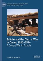 Security, Conflict and Cooperation in the Contemporary World - Britain and the Dhofar War in Oman, 1963–1976