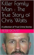 Killer Family Man : The True Story of Chris Watts