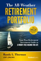 The All-Weather Retirement Portfolio: Your Post-Retirement Investment Guide to a Worry-Free Income for Life