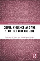 Routledge Studies in Latin American Politics- Crime, Violence and the State in Latin America