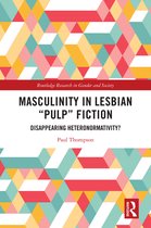 Routledge Research in Gender and Society- Masculinity in Lesbian “Pulp” Fiction