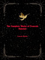 The Complete Works of Francois Rabelais