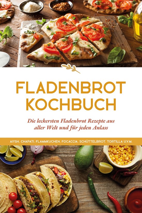 Fladenbrot Kochbuch: Die leckersten Fladenbrot Rezepte aus a ... - cover