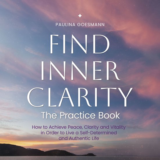 Find Inner Clarity: The Practice Book: How to Achieve Peace, ... - cover