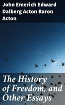 The History of Freedom, and Other Essays