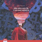 Der Millionär und der Mönch - Eine wahre Geschichte über den Sinn des Lebens (Ungekürzt)