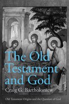 Old Testament Origins and the Question of God-The Old Testament and God