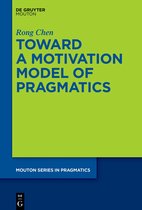 Mouton Series in Pragmatics [MSP]27- Toward a Motivation Model of Pragmatics