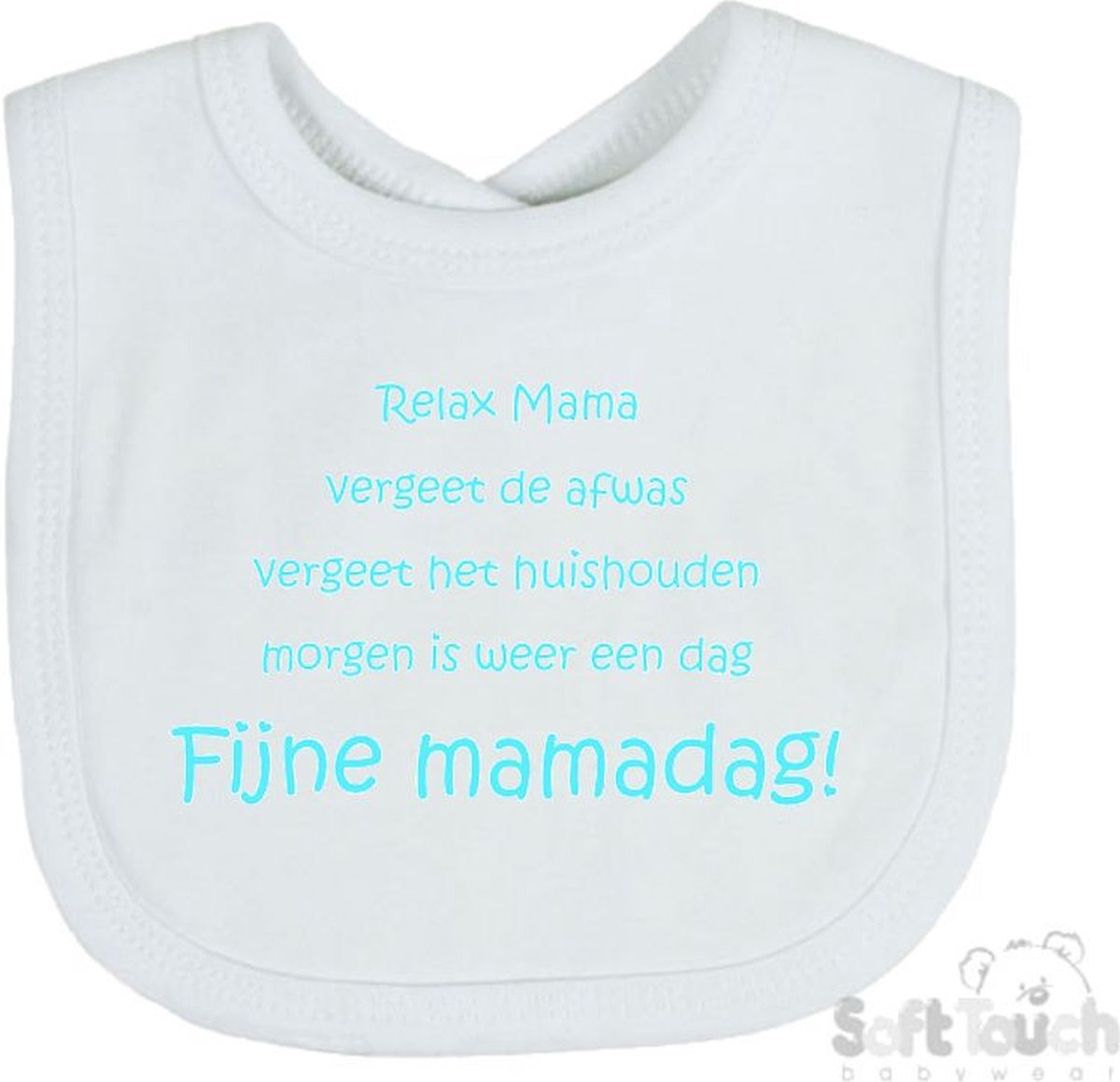Goedkoopste Soft Touch Slabber Slabbetje Slab Relax Mama Vergeet de afwas Vergeet het huishouden Morgen is weer een dag FIJNE MAMADAG! Moederdag Unisex Katoen Wit/aquablauw Maat 33x22 Cm