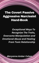 The Covert Passive Aggressive Narcissist Hand-Book
