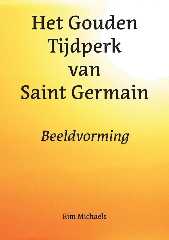 Spiritualiseer de wereld 5 - Het Gouden Tijdperk van Saint Germain