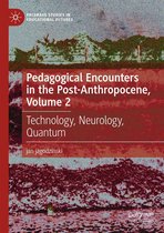 Palgrave Studies in Educational Futures - Pedagogical Encounters in the Post-Anthropocene, Volume 2