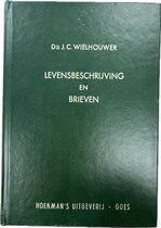 Levensbeschrijving en brieven - Ds J.C. Wielhouwer