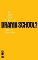 So You Want To Go To Drama School