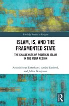 Routledge Studies in Religion- Islam, IS and the Fragmented State