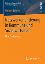 Basiswissen Sozialwirtschaft und Sozialmanagement- Netzwerkorientierung in Kommune und Sozialwirtschaft
