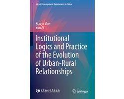 Institutional Logics and Practice of the Evolution of Urban Rural Relationships