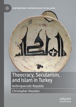 Contemporary Anthropology of Religion- Theocracy, Secularism, and Islam in Turkey