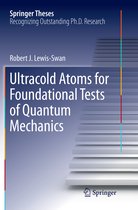 Springer Theses- Ultracold Atoms for Foundational Tests of Quantum Mechanics