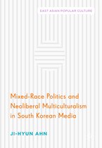 Mixed Race Politics and Neoliberal Multiculturalism in South Korean Media