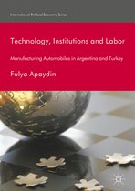 International Political Economy Series- Technology, Institutions and Labor
