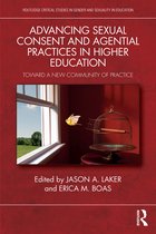 Routledge Critical Studies in Gender and Sexuality in Education- Advancing Sexual Consent and Agential Practices in Higher Education