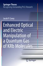 Springer Theses- Enhanced Optical and Electric Manipulation of a Quantum Gas of KRb Molecules