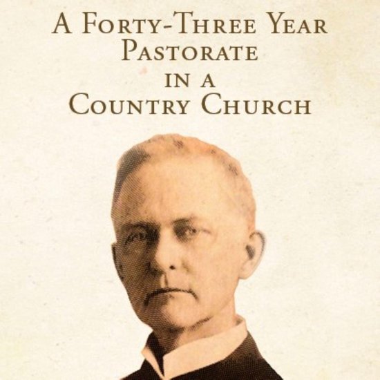 A Forty-Three Year Pastorate in a Country Church - cover
