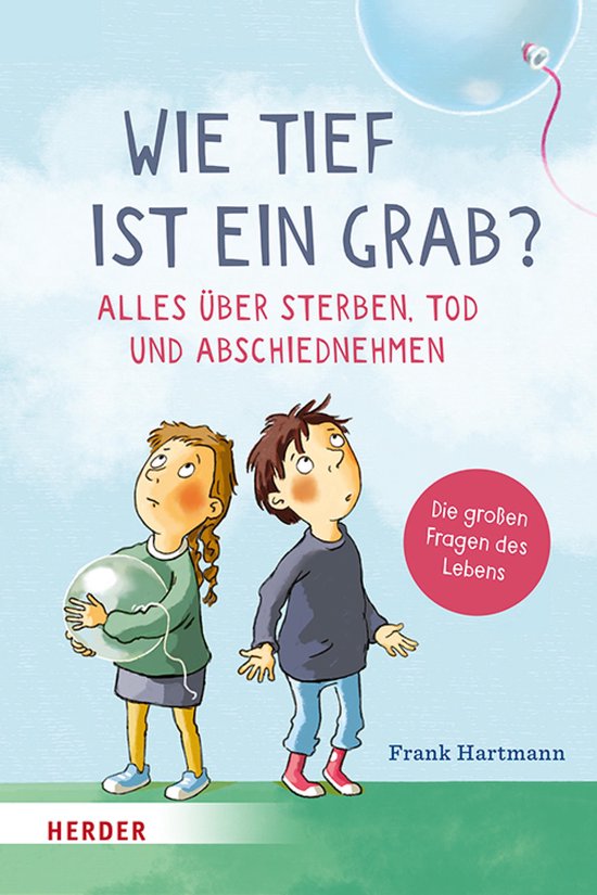 Wie tief ist ein Grab? Alles über Sterben, Tod und Abschied ... - cover