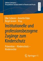 Edition Centaurus - Perspektiven Sozialer Arbeit in Theorie und Praxis - Institutionelle und professionsbezogene Zugänge zum Kinderschutz