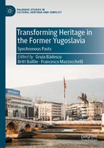 Palgrave Studies in Cultural Heritage and Conflict - Transforming Heritage in the Former Yugoslavia