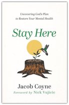 Stay Here – Uncovering God`s Plan to Restore Your Mental Health