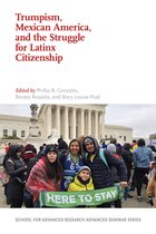 School for Advanced Research Advanced Seminar Series- Trumpism, Mexican America, and the Struggle for Latinx Citizenship
