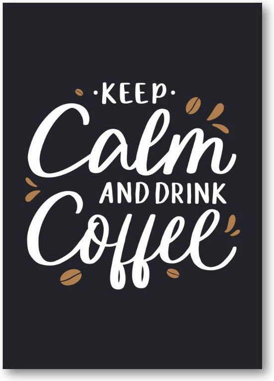 Keep calm and drink coffee - Quote - Citaat - A1 Poster Staand - 59x84cm - Besteposter - Tekstposters - Inspiratie