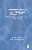 A Primer for Emotionally Focused Individual Therapy (EFIT)
