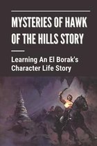 Mysteries Of Hawk Of The Hills Story: Learning An El Borak's Character Life Story