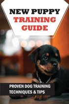 New Puppy Training Guide: Proven Dog Training Techniques & Tips