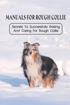 Manuals For Rough Collie: Secrets To Successfully Raising And Caring For Rough Collie
