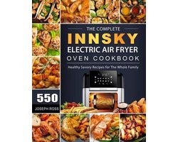 The Complete Innsky Electric Air Fryer Oven Cookbook: 550 Healthy Savory  Recipes for The Whole Family (Paperback)